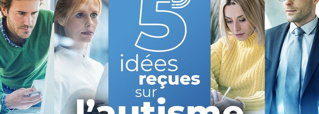 Combattre les idées reçues sur l'autisme.